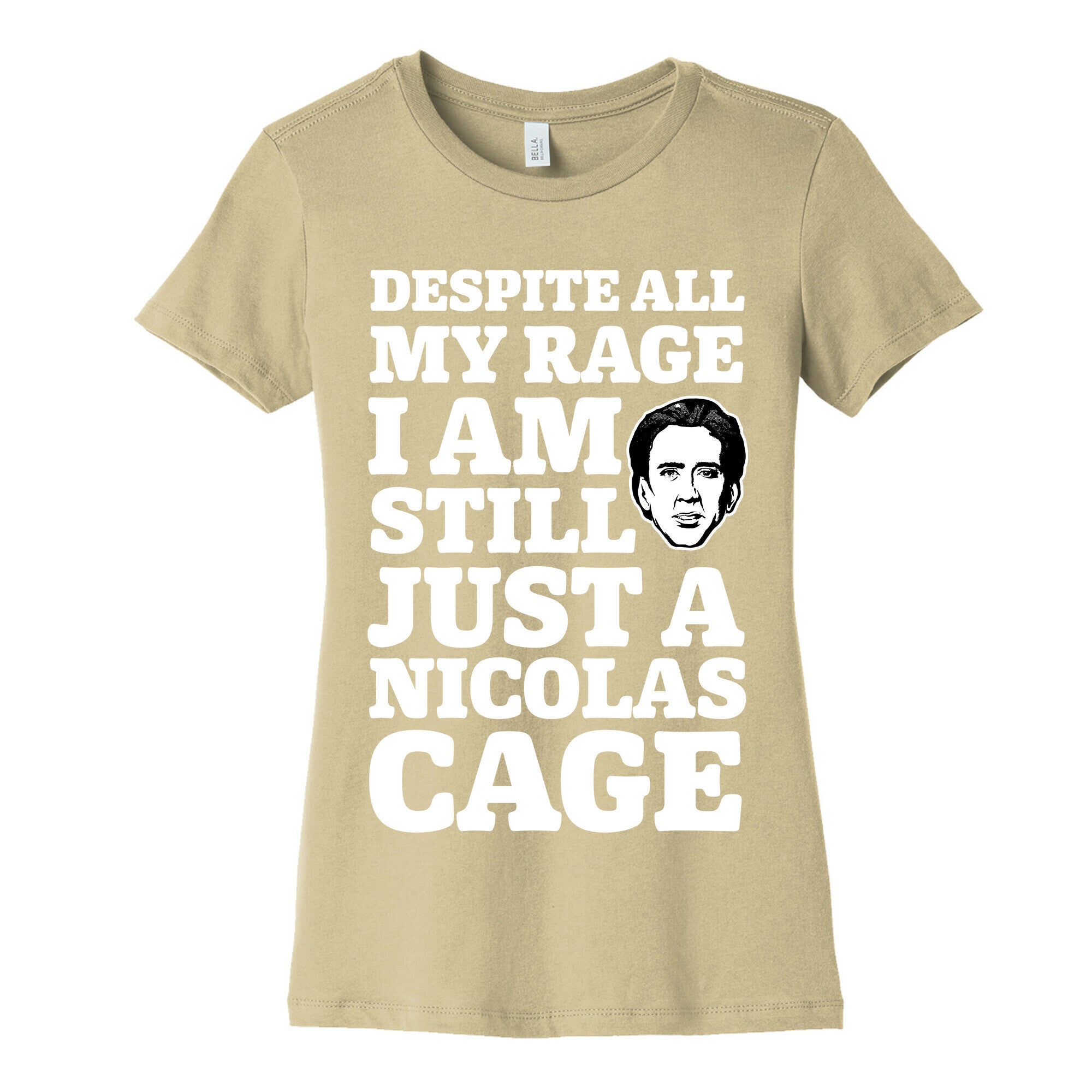 Despite All My Rage I Am Still Just a Nicolas Cage Women's Cotton Tee